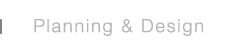 Planning & Design